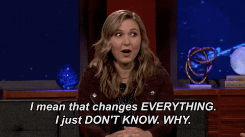 A GIF of a woman saying 'this changes everything, I just don't know why'